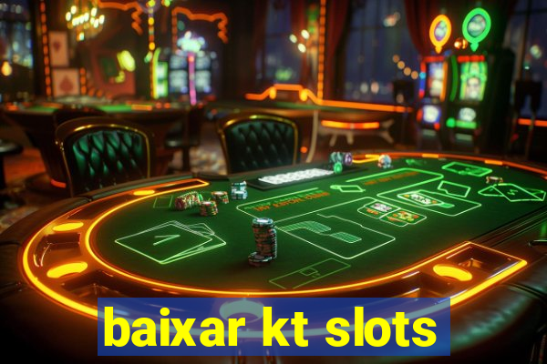 baixar kt slots